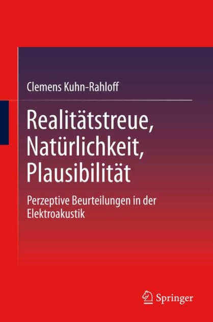 Realitätstreue, Natürlichkeit, Plausibilität: Perzeptive Beurteilungen in der Elektroakustik