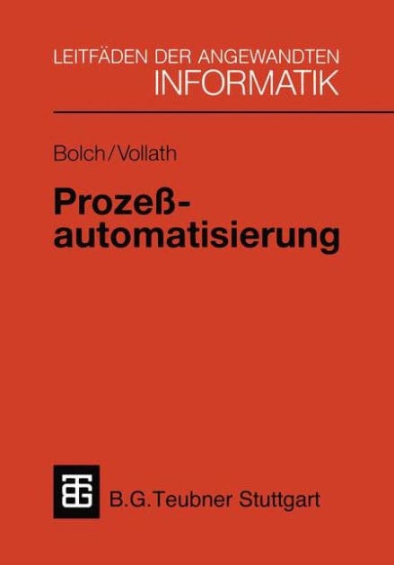 Prozeßautomatisierung: Aufgabenstellung, Realisierung und Anwendungsbeispiele