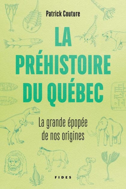 La préhistoire du Québec: La grande épopée de nos origines