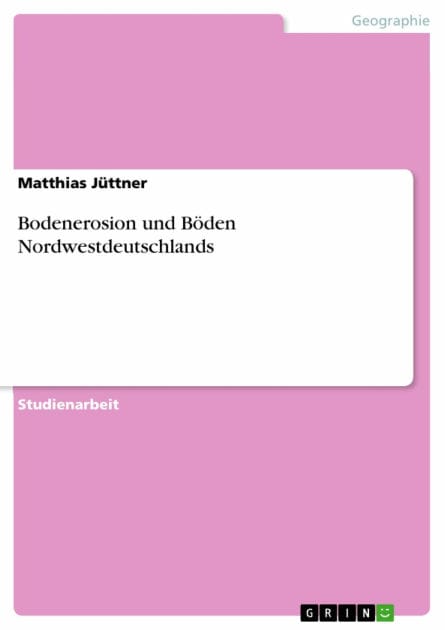 Bodenerosion und Böden Nordwestdeutschlands