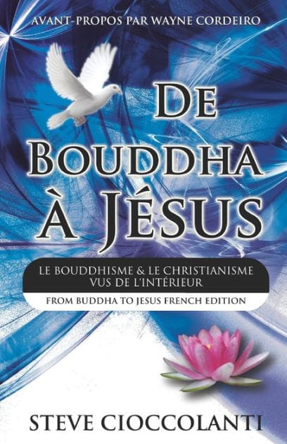 De Bouddha � J�sus (From Buddha to Jesus French Edition): Le Bouddhisme et Le Christianisme Vus de l'Int�rieur