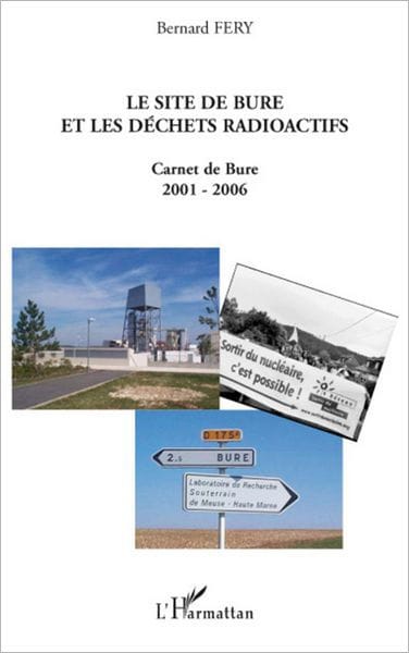 LE SITE DE BURE ET LES DÉCHETS RADIOACTIFS: Carnet de Bure 2001-2006