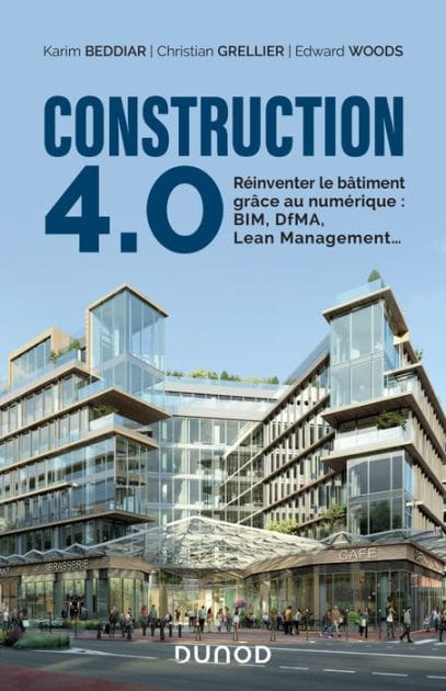 Construction 4.0: Reinventer le bâtiment grâce au numérique : BIM, DfMA, Lean Management...