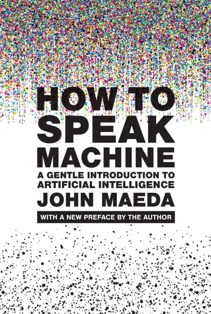 How to Speak Machine, with a new preface by the author: A Gentle Introduction to Artificial Intelligence