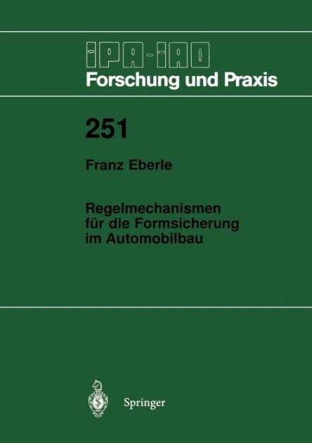Regelmechanismen f�r die Formsicherung im Automobilbau: Ein Beitrag zur Minimierung von Gestaltabweichungen und Streuungen