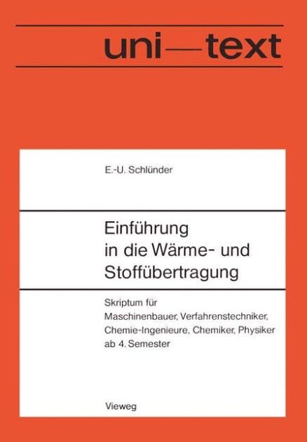 Einführung in die Wärme- und Stoffübertragung: Skriptum für Maschinenbauer, Verfahrenstechniker, Chemie-Ingenieure, Chemiker, Physiker ab 4. Semester