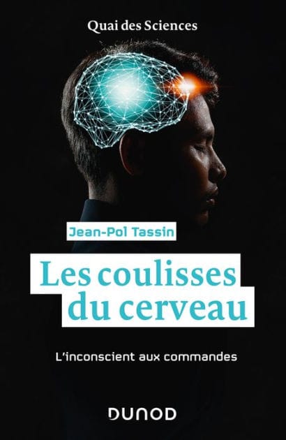 Les coulisses du cerveau: L'inconscient aux commandes
