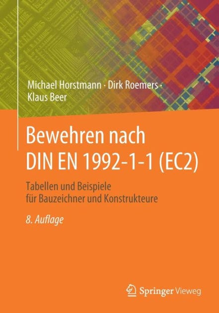 Bewehren nach DIN EN 1992-1-1 (EC2): Tabellen und Beispiele f�r Bauzeichner und Konstrukteure