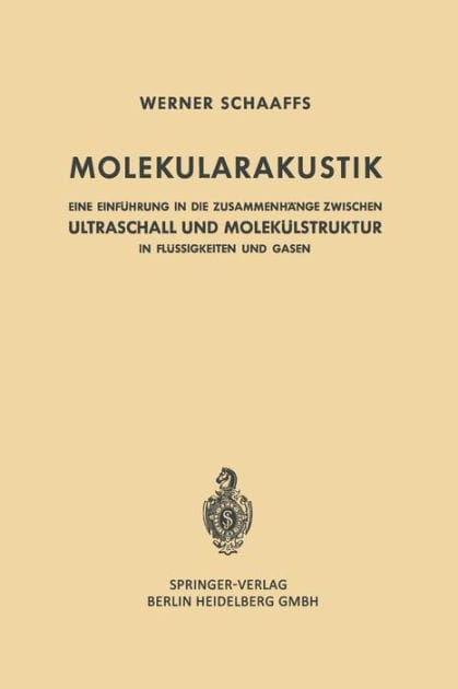 Molekularakustik: Eine Einf�hrung in die Zusammenh�nge Zwischen Ultraschall und Molek�lstruktur in Fl�ssigkeiten und Gasen