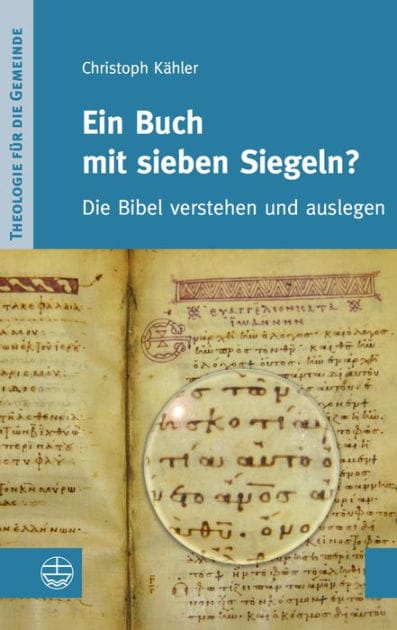 Ein Buch mit sieben Siegeln?: Die Bibel verstehen und auslegen