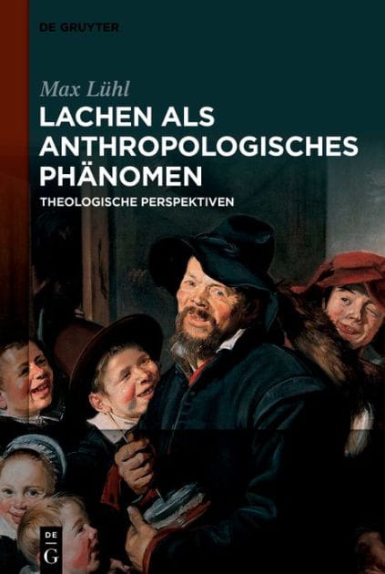 Lachen als anthropologisches Phänomen: Theologische Perspektiven