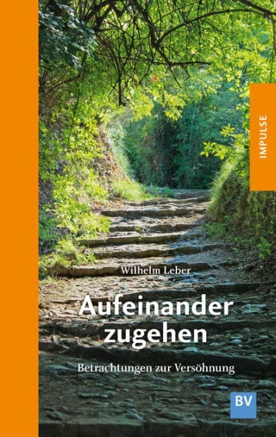 Aufeinander zugehen: Betrachtungen zur Versöhnung