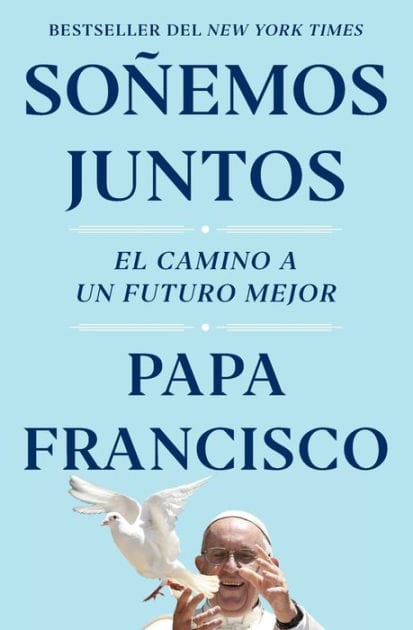 Soñemos juntos: El camino a un futuro mejor / Let Us Dream: The Path to a Better Future