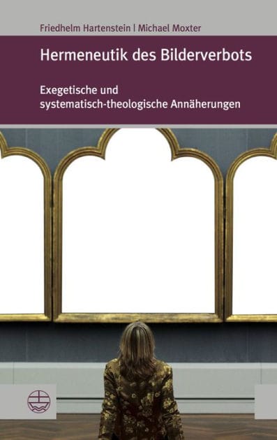 Hermeneutik des Bilderverbots: Exegetische und systematisch-theologische Annaherungen