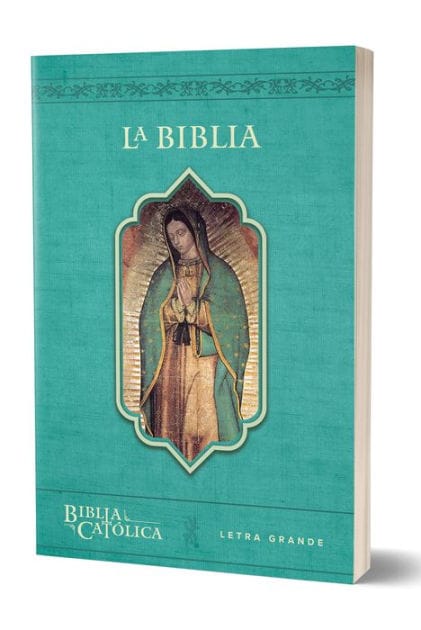 La Biblia Católica con Virgen de Guadalupe. Tamaño grande, edición letra grande / The Catholic Bible in Spanish with the Virgin of Guadalupe