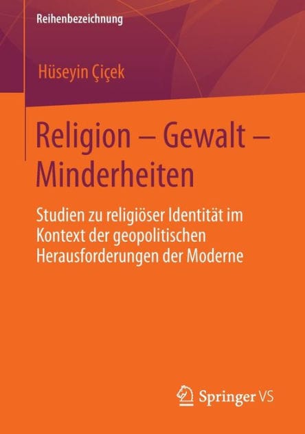 Religion - Gewalt - Minderheiten: Studien zu religi�ser Identit�t im Kontext der geopolitischen Herausforderungen der Moderne