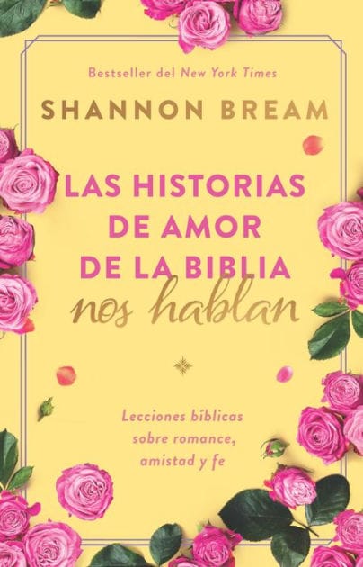 Las historias de amor de la Biblia nos hablan / The Love Stories of the Bible Speak: Biblical Lessons on Romance, Friendship, and Faith