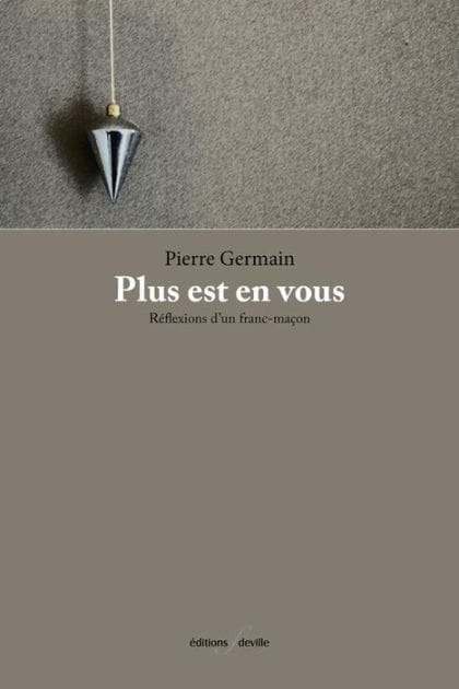 Plus est en vous: Réflexions d'un franc-maçon