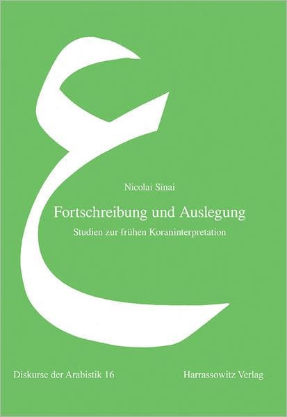 Fortschreibung und Auslegung: Studien zur fruhen Koraninterpretation