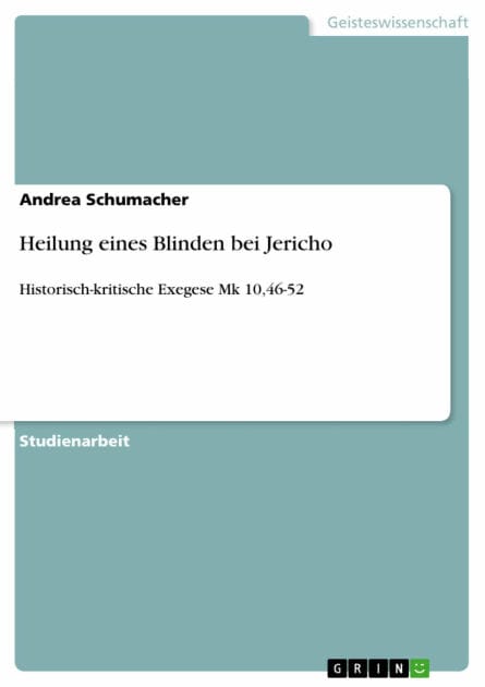 Heilung eines Blinden bei Jericho: Historisch-kritische Exegese Mk 10,46-52