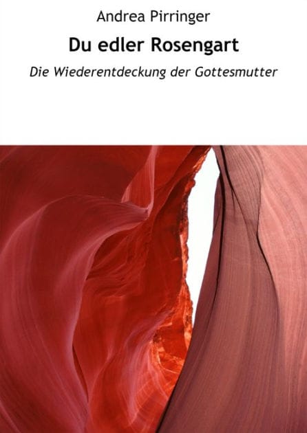 Du edler Rosengart: Die Wiederentdeckung der Gottesmutter