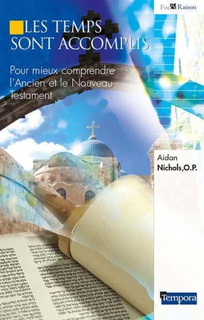 Les temps sont accomplis: Pour mieux comprendre L'Ancien et le Nouveau Testament