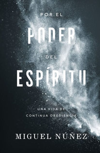 Por el poder del Espíritu: Una vida de continua obediencia