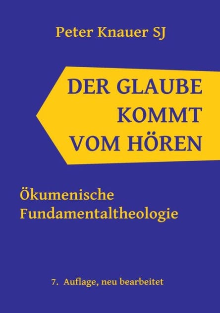 Der Glaube kommt vom Hören: Ökumenische Fundamentaltheologie