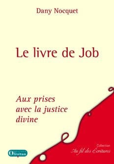 Le livre de Job: Aux prises avec la justice divine