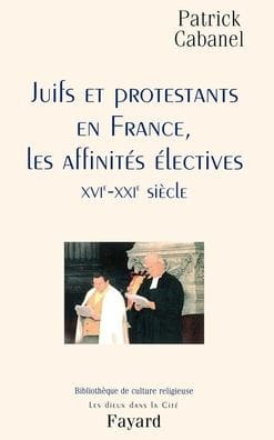 Juifs et protestants en France, les affinit�s �lectives