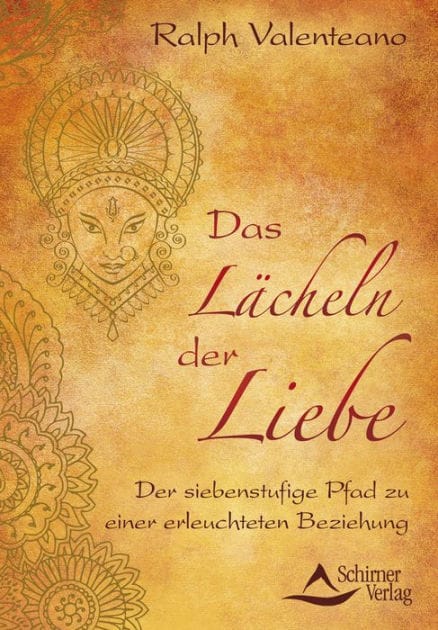 Das Lächeln der Liebe: Der siebenstufige Pfad zu einer erleuchteten Beziehung