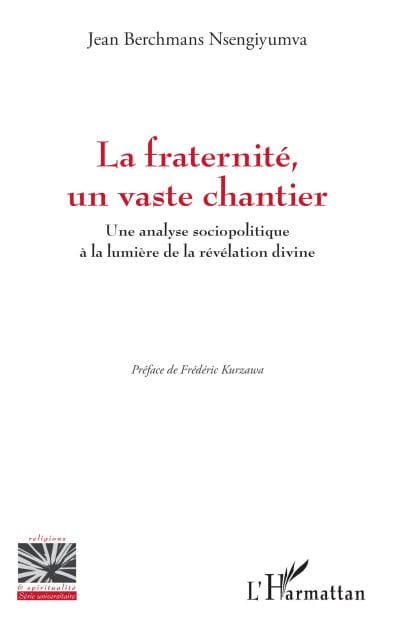 La fraternité, un vaste chantier: Une analyse sociopolitique à la lumière de la révélation divine