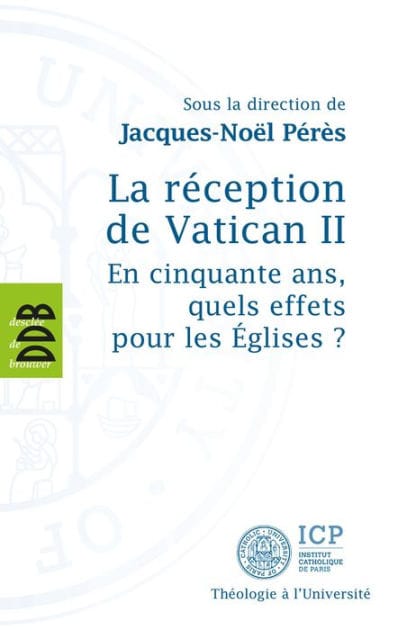 La réception de Vatican II: En cinquante ans, quels effets pour les Eglises ?