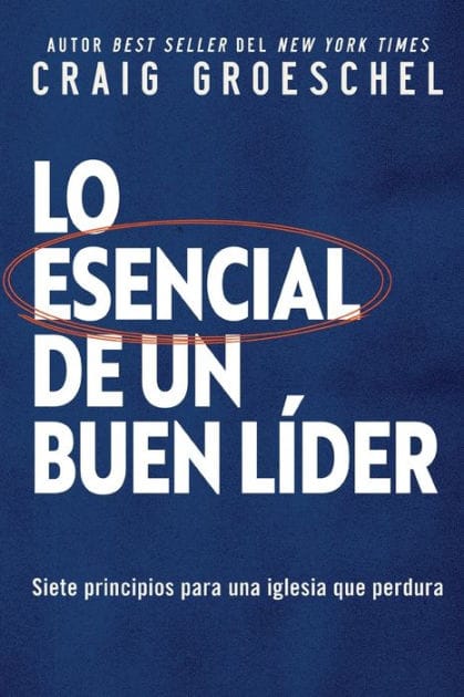 Lo esencial de un buen líder: Siete principios para una iglesia que perdura