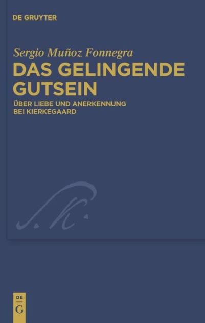 Das gelingende Gutsein: Über Liebe und Anerkennung bei Kierkegaard