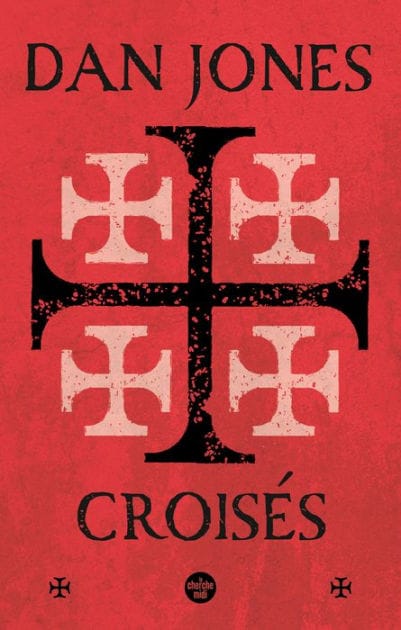 Croisés - Une histoire épique des guerres pour la Terre sainte