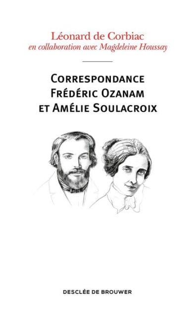 Correspondance Frédéric Ozanam et Amélie Soulacroix: Poèmes, prières et notes intimes