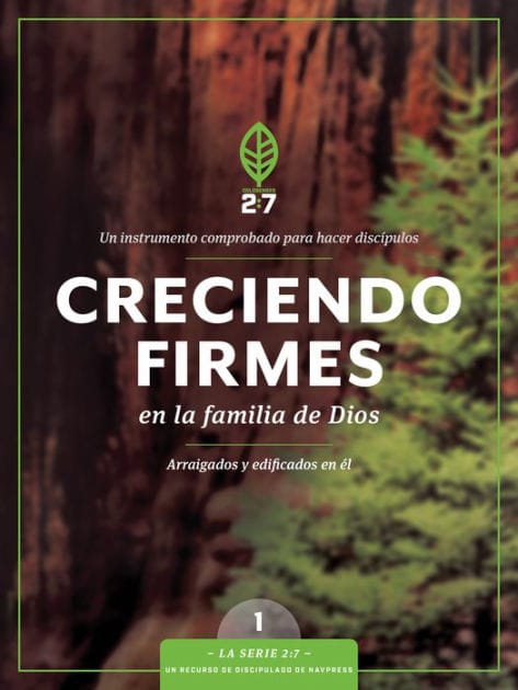 Creciendo firmes en la familia de Dios: Un curso de discipulado para fortalecer su caminar con Dios