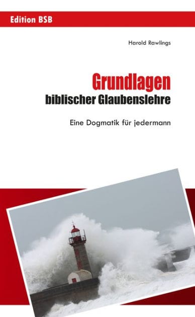 Grundlagen biblischer Glaubenslehre: Eine Dogmatik für jedermann