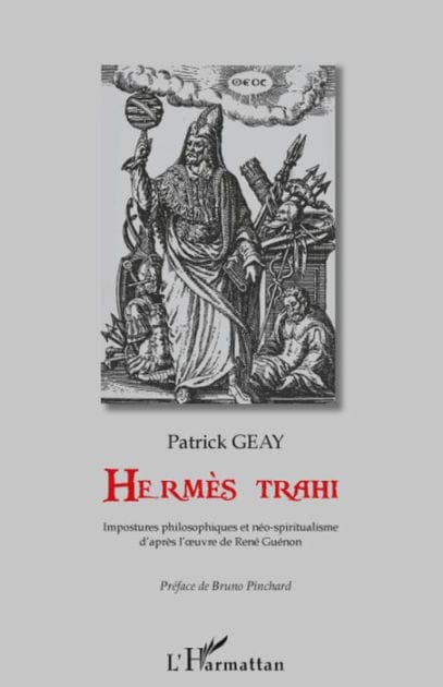 Hermès trahi: Impostures philosophiques et néo-spiritualisme - D'après l'ouvre de René Guénon