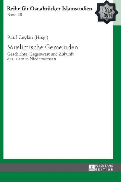 Muslimische Gemeinden: Geschichte, Gegenwart und Zukunft des Islam in Niedersachsen