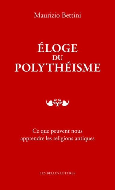 Eloge du polytheisme: Ce que peuvent nous apprendre les religions antiques