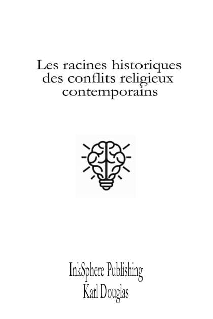 Les racines historiques des conflits religieux contemporains