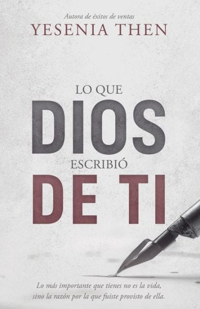 Lo que Dios escribi� de ti: Lo m�s importante que tienes no es la vida, sino la raz�n por la que fuiste provisto de ella.