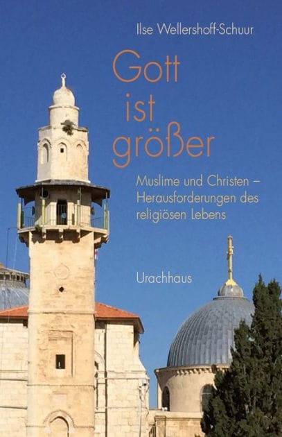 Gott ist größer: Muslime und Christen - Herausforderungen des religiösen Lebens