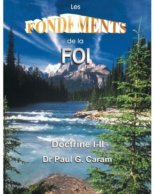 Les Fondements de la Foi: Doctrine I-II