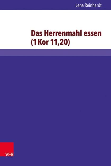 Das Herrenmahl essen (1Kor 11,20): Exegetisch-religionsgeschichtlich untersucht und religionspadagogisch bedacht