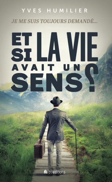 Et si la vie avait un sens ?
