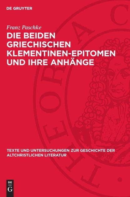 Die beiden griechischen Klementinen-Epitomen und ihre Anhänge: Überlieferungsgeschichtliche Vorarbeiten zu einer Neuausgabe der Texte