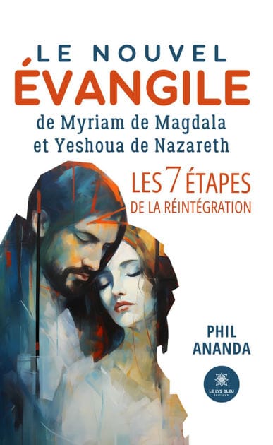 Le nouvel évangile de Myriam de Magdala et Yeshoua de Nazareth: Les 7 étapes de la réintégration